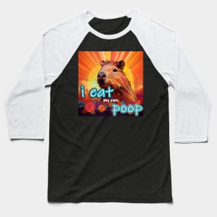 I Eat My Own Poop Capybara Baseball T-Shirt